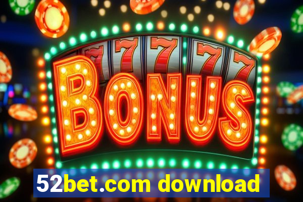 52bet.com download