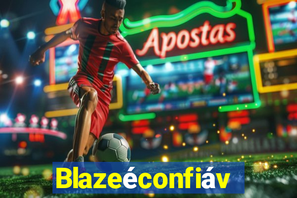 Blazeéconfiável