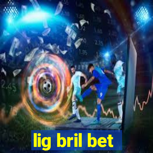 lig bril bet