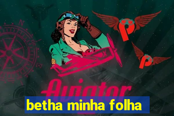 betha minha folha