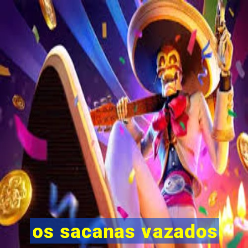 os sacanas vazados