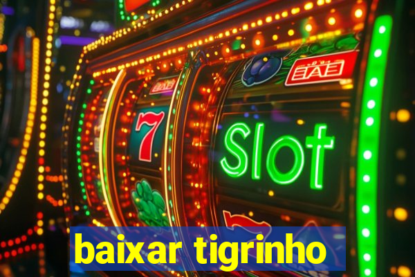 baixar tigrinho