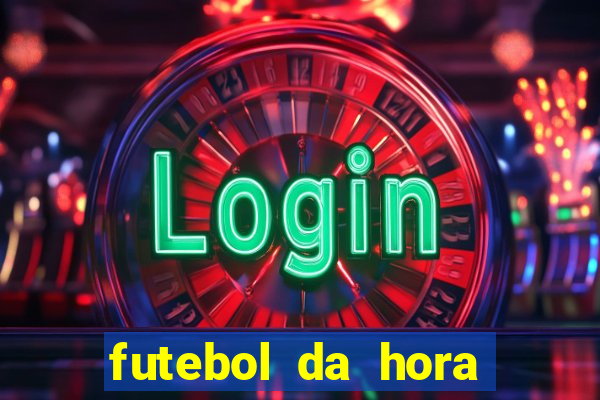 futebol da hora 3.7 ao vivo