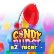 a2 racer - riscando o asfalto assistir