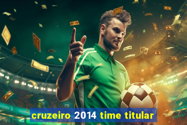 cruzeiro 2014 time titular