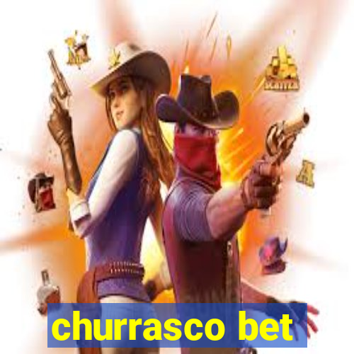 churrasco bet