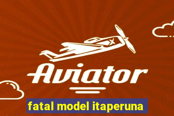 fatal model itaperuna