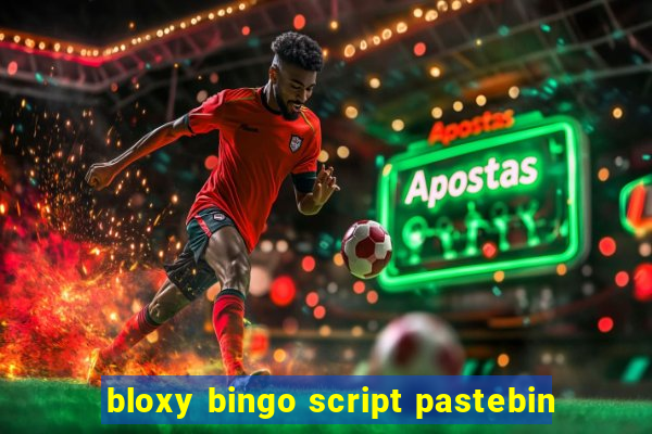 bloxy bingo script pastebin