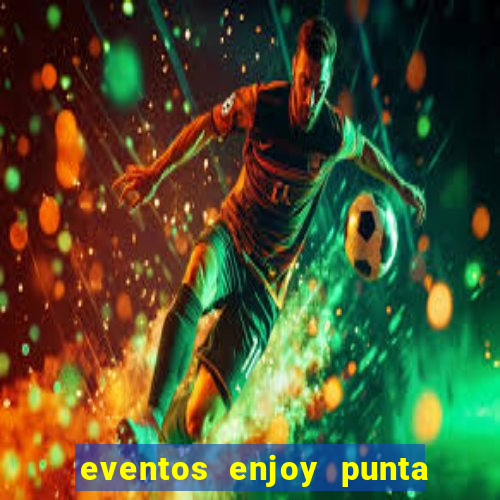 eventos enjoy punta del este