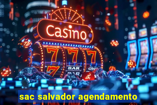 sac salvador agendamento