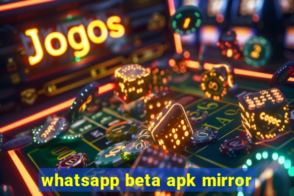 whatsapp beta apk mirror