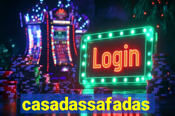 casadassafadas