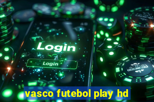 vasco futebol play hd