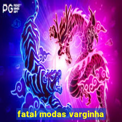 fatal modas varginha