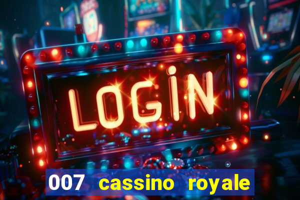 007 cassino royale filme completo em portugues