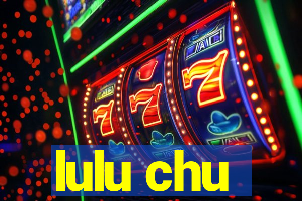 lulu chu