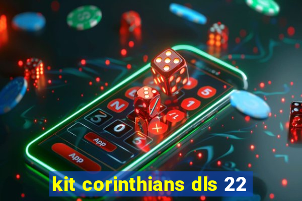 kit corinthians dls 22