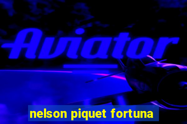 nelson piquet fortuna