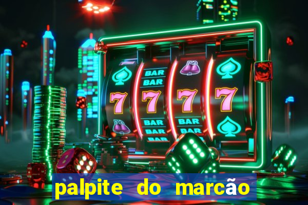 palpite do marcão jogo do bicho