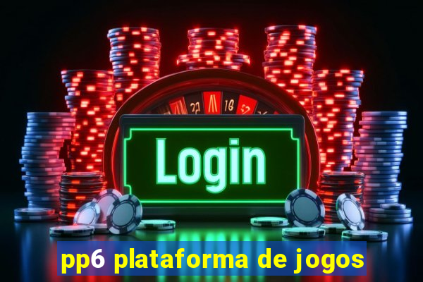 pp6 plataforma de jogos