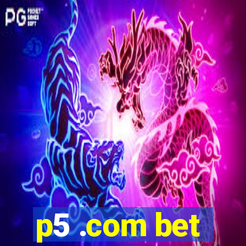 p5 .com bet