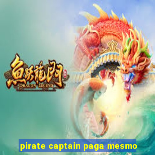 pirate captain paga mesmo