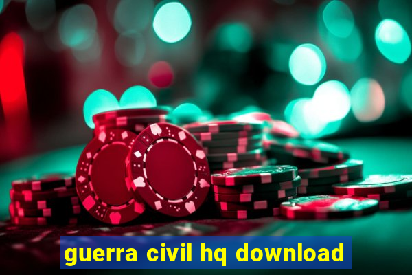 guerra civil hq download