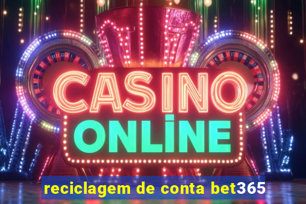 reciclagem de conta bet365