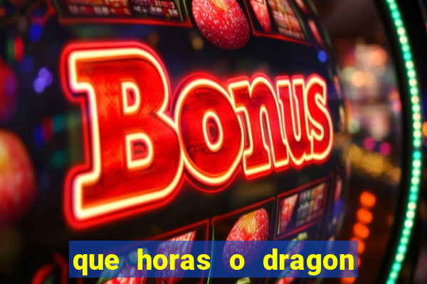 que horas o dragon fortune paga