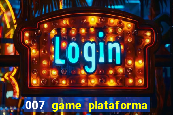 007 game plataforma de jogos