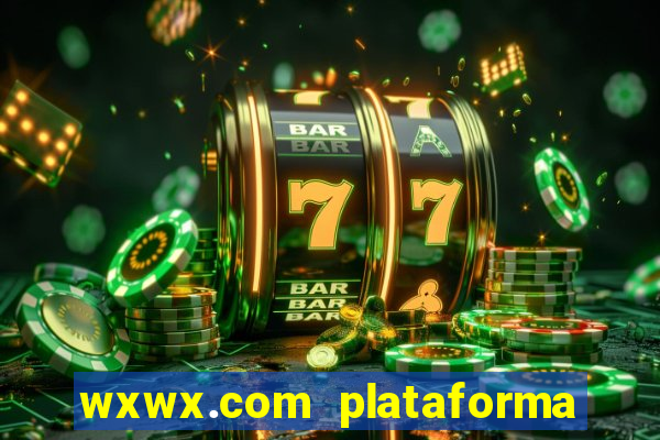 wxwx.com plataforma de jogos