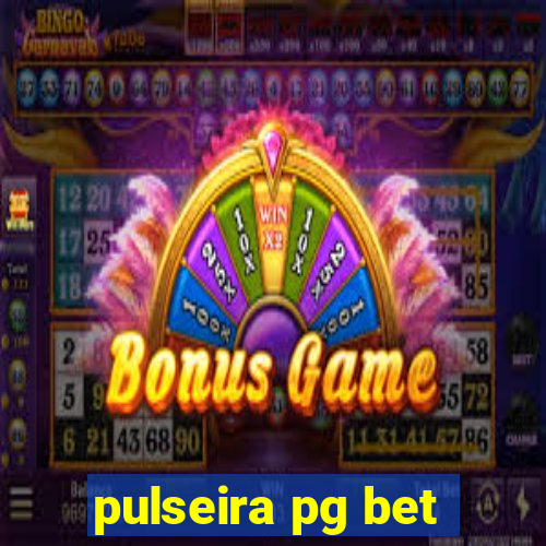 pulseira pg bet