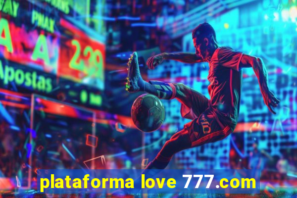 plataforma love 777.com