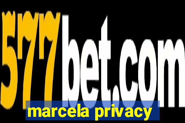 marcela privacy