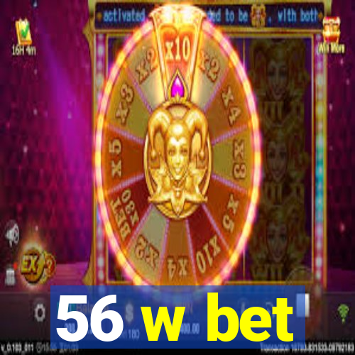 56 w bet