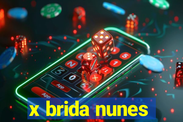 x brida nunes