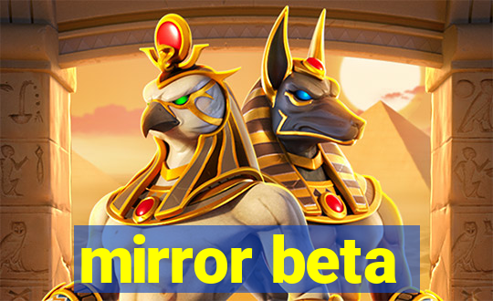 mirror beta