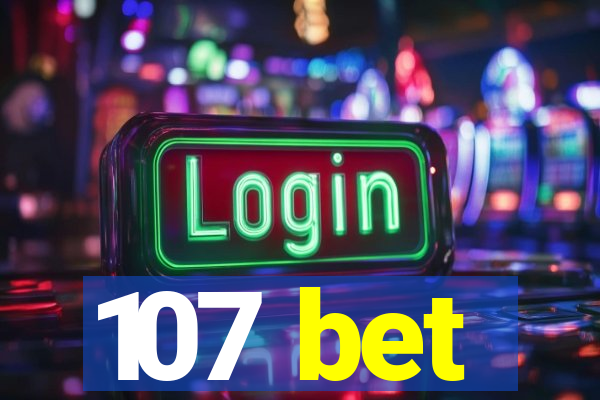 107 bet