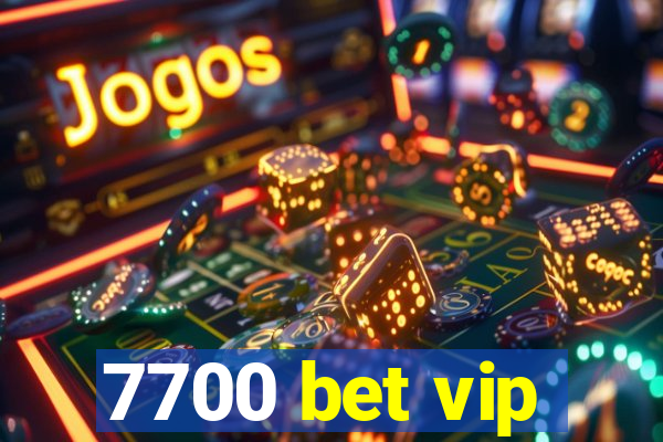 7700 bet vip