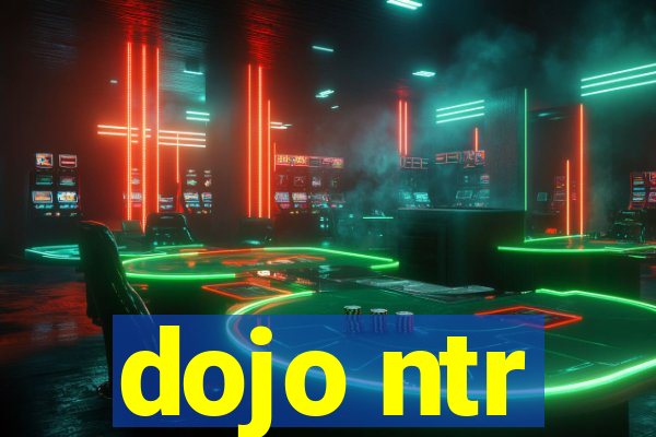 dojo ntr