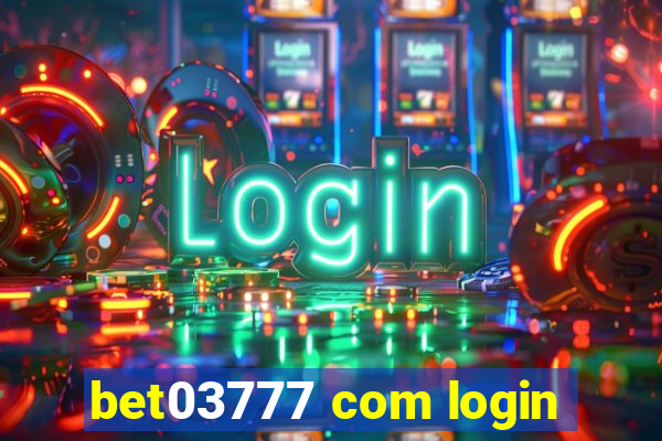 bet03777 com login