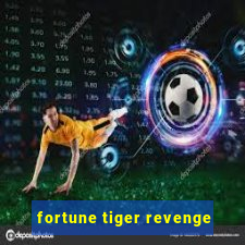 fortune tiger revenge