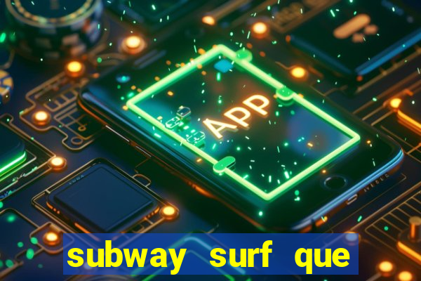 subway surf que ganha dinheiro link