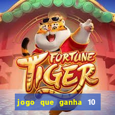 jogo que ganha 10 reais no cadastro