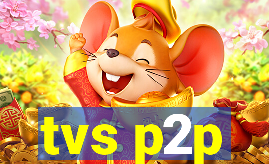 tvs p2p