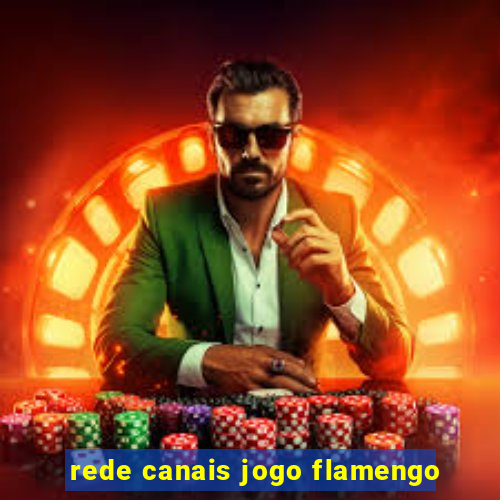 rede canais jogo flamengo