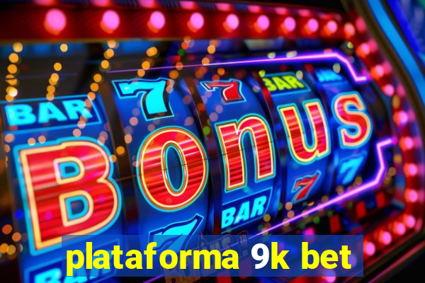 plataforma 9k bet