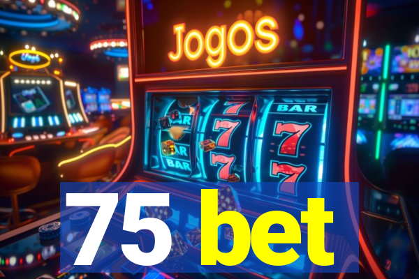 75 bet