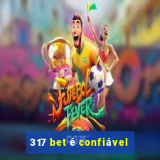 317 bet é confiável