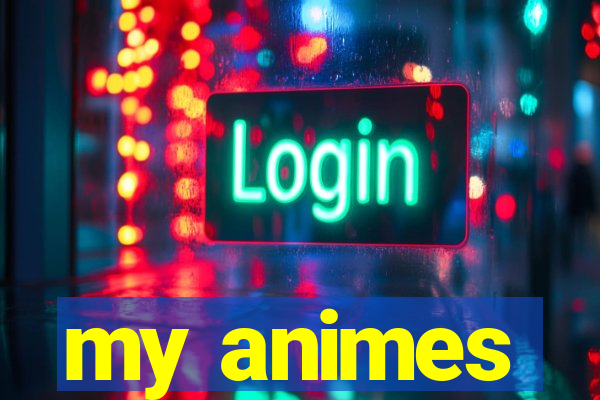 my animes